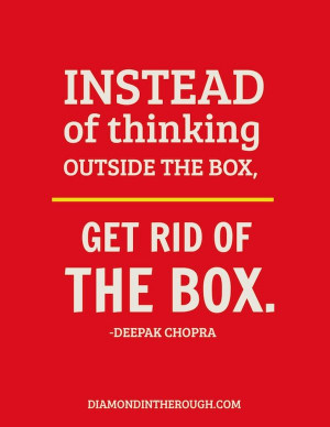 outside the box,... get rid of the box: Rid, Deepak Chopra, Boxes ...