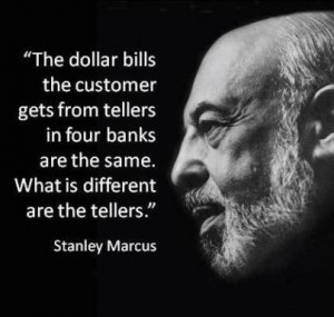 ... Stanley Marcus, former President/CEO of Neiman-Marcus.Quotes About