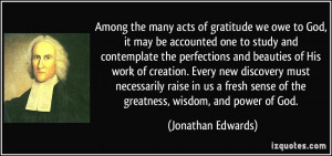 ... sense of the greatness, wisdom, and power of God. - Jonathan Edwards