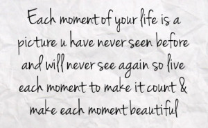 ... make each moment count quotes make each moment count quotes quot the
