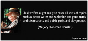 Child welfare ought really to cover all sorts of topics, such as ...