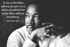 ... possible than to be alive without breathing. Martin Luther King Jr