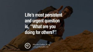 LIFE’S MOST PERSISTENT AND URGENT QUESTION IS, “WHAT ARE YOU DOING ...