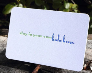 Stay In Your Own Hula Hoop. Letterpress Quote Card by Full Circle ...