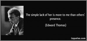 The simple lack of her is more to me than others' presence. - Edward ...