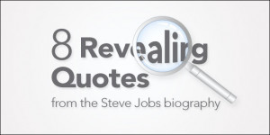 Revealing Quotes from the Steve Jobs Biography
