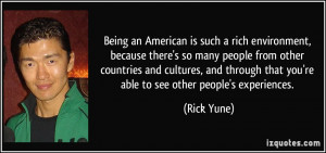 rich environment, because there's so many people from other countries ...