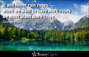 It will never rain roses: when we want to have more roses we must ...