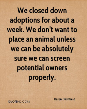 We Closed Down Adeptions For About A Week - Animal Quote