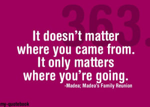 ... for my work at home mommy efforts! madea's family reunion quotes