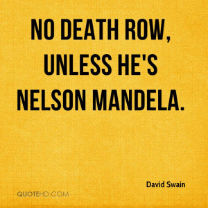 No death row, unless he's Nelson Mandela.
