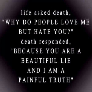 Life asked death: