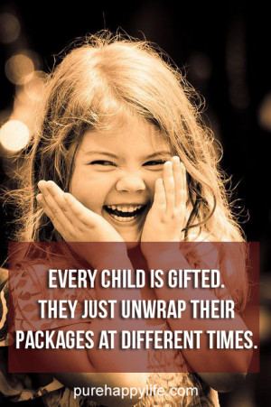 ... child is gifted. They just unwrap their packages at different times