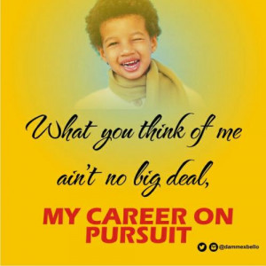 ... no big deal my career on pursuit dammex bello quotes added by