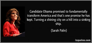 Candidate Obama promised to fundamentally transform America and that's ...