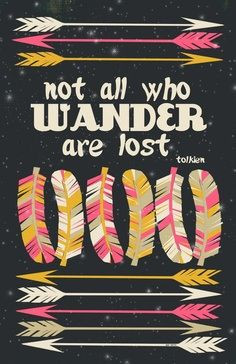 Not all who Wander are Lost - JRR Tolkien. Love the quote, the author ...