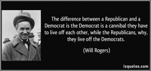 The difference between a Republican and a Democrat is the Democrat is ...