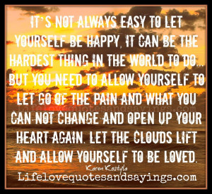 It’s not always easy to let yourself be happy, it can be the hardest ...