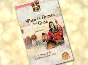 When the Horses Are Gone: A Story of the Nez Perce Indian Tribe