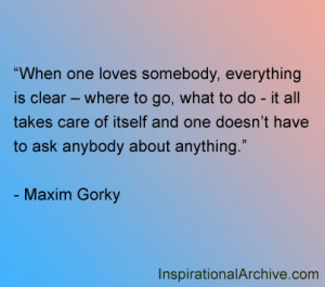 When one loves somebody, everything is clear – where to go, what to ...