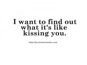Want to Kiss You Quotes