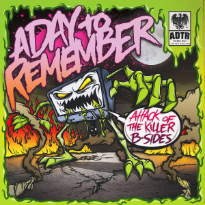 Day To Remember - Attack of The Killer B-Sides (2010)