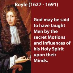 Robert Boyle, (Ireland), basically pioneered modern chemistry, and the ...