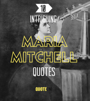 Maria Mitchell: 10 Intriguing Quotes From The First Female Astronomer