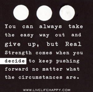 ... when you decide to keep pushing no matter what the circumstances are