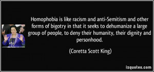 Homophobia is like racism and anti-Semitism and other forms of bigotry ...