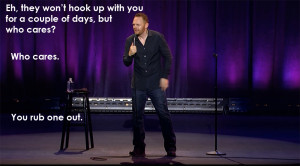 Bill Burr Quotes Bill burr teaches us how to