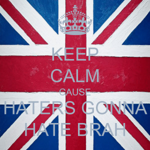keep-calm-cause-haters-gonna-hate-brah-2.png