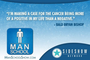 Quote from Man School Brain Cancer at 30
