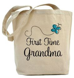 First Grandbaby --> New Grandma Gift: “First Time Grandma” Tote ...