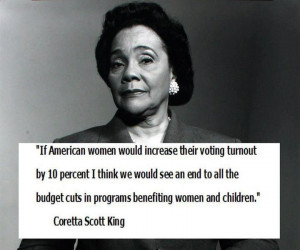 Coretta Scott King knows. Vote!