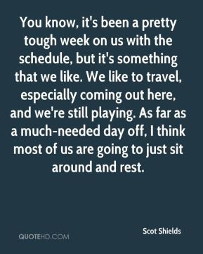 More Scot Shields Quotes