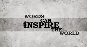 Words can inspire the world