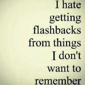 have an ugly past, so there are some memories I want to forget. # ...