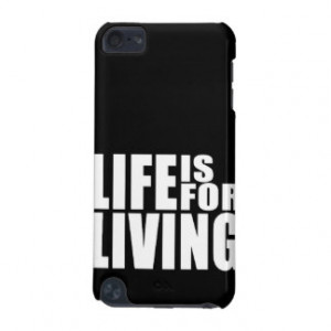Live Positive Mantra Quote : Life is for Living iPod Touch (5th ...