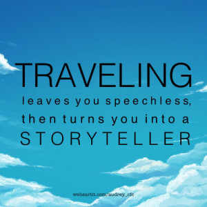 Travelling leaves you speechless then turns you into a storyteller