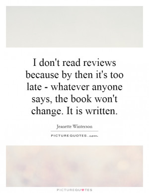 ... anyone says, the book won't change. It is written Picture Quote #1