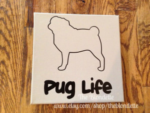 Pug life. Pug dog. 12 x 12 inch quote canvas
