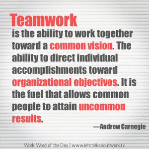 Teamwork is the ability to work together toward a common vision. The ...