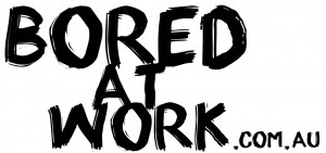 welcome to being bored at work you ve joined thousands of australians ...
