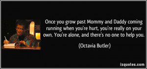 ... your own. You're alone, and there's no one to help you. - Octavia