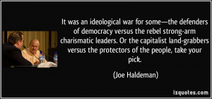 ideological war for some—the defenders of democracy versus the rebel ...