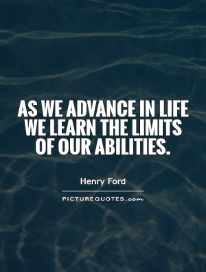 as we advance in life we learn the limits of our abilities quote 1 jpg