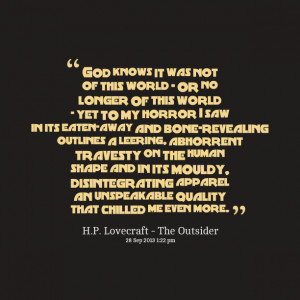 Quotes Picture: god knows it was not of this world or no longer of ...