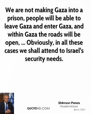 We are not making Gaza into a prison, people will be able to leave ...