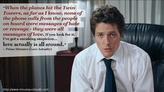 ... love actually is all around.” ~ Prime Minister (Love Actually) #